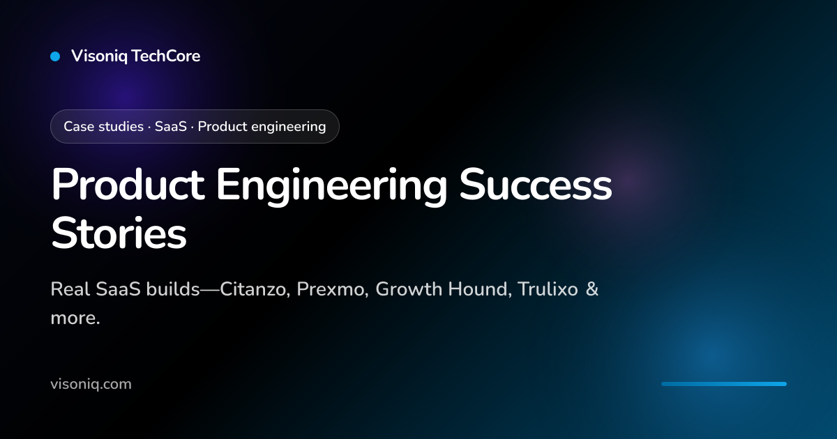 Case Studies | SaaS & Product Engineering | Visoniq TechCore